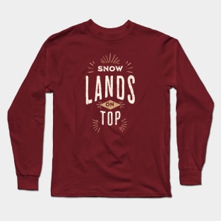 Snow lands on top. Long Sleeve T-Shirt